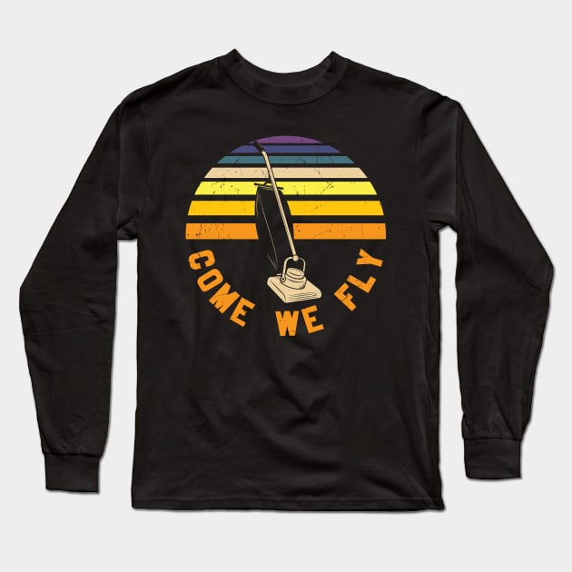 come we fly Long Sleeve T-Shirt by MZeeDesigns